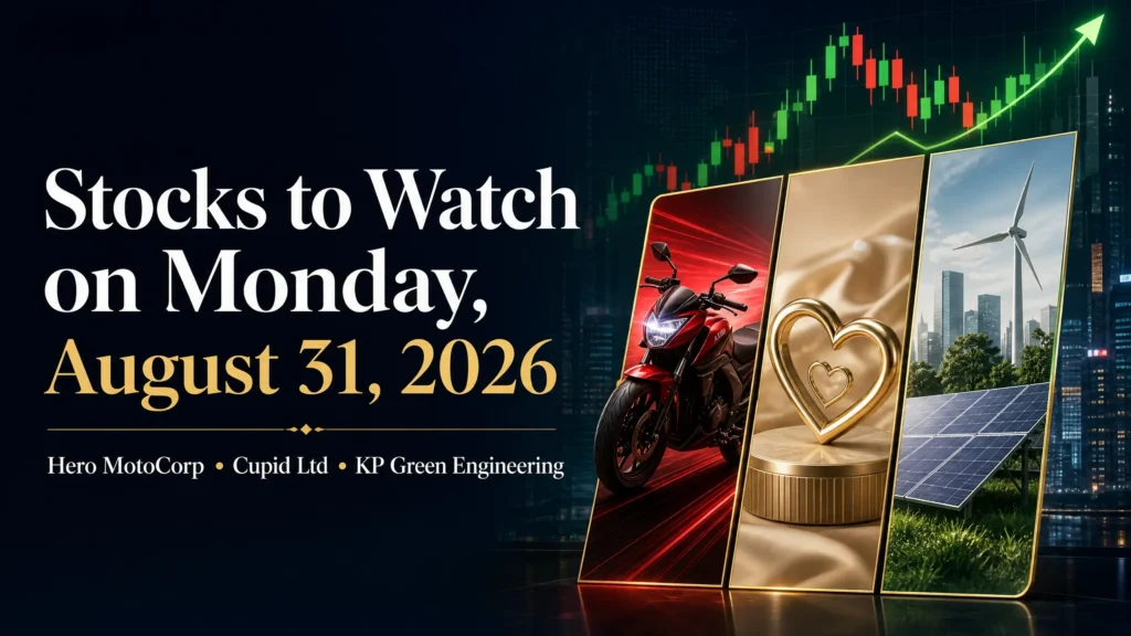 Stocks to watch on Monday August 31 2026, Hero MotoCorp Cupid Ltd and KP Green Engineering in focus